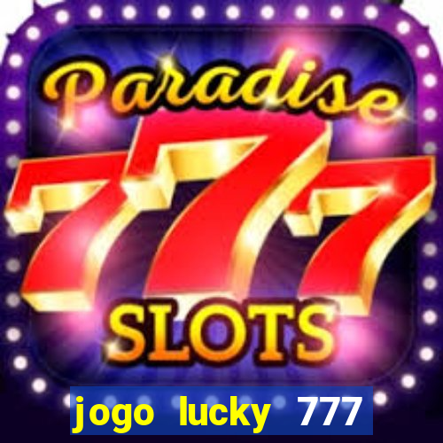 jogo lucky 777 paga mesmo